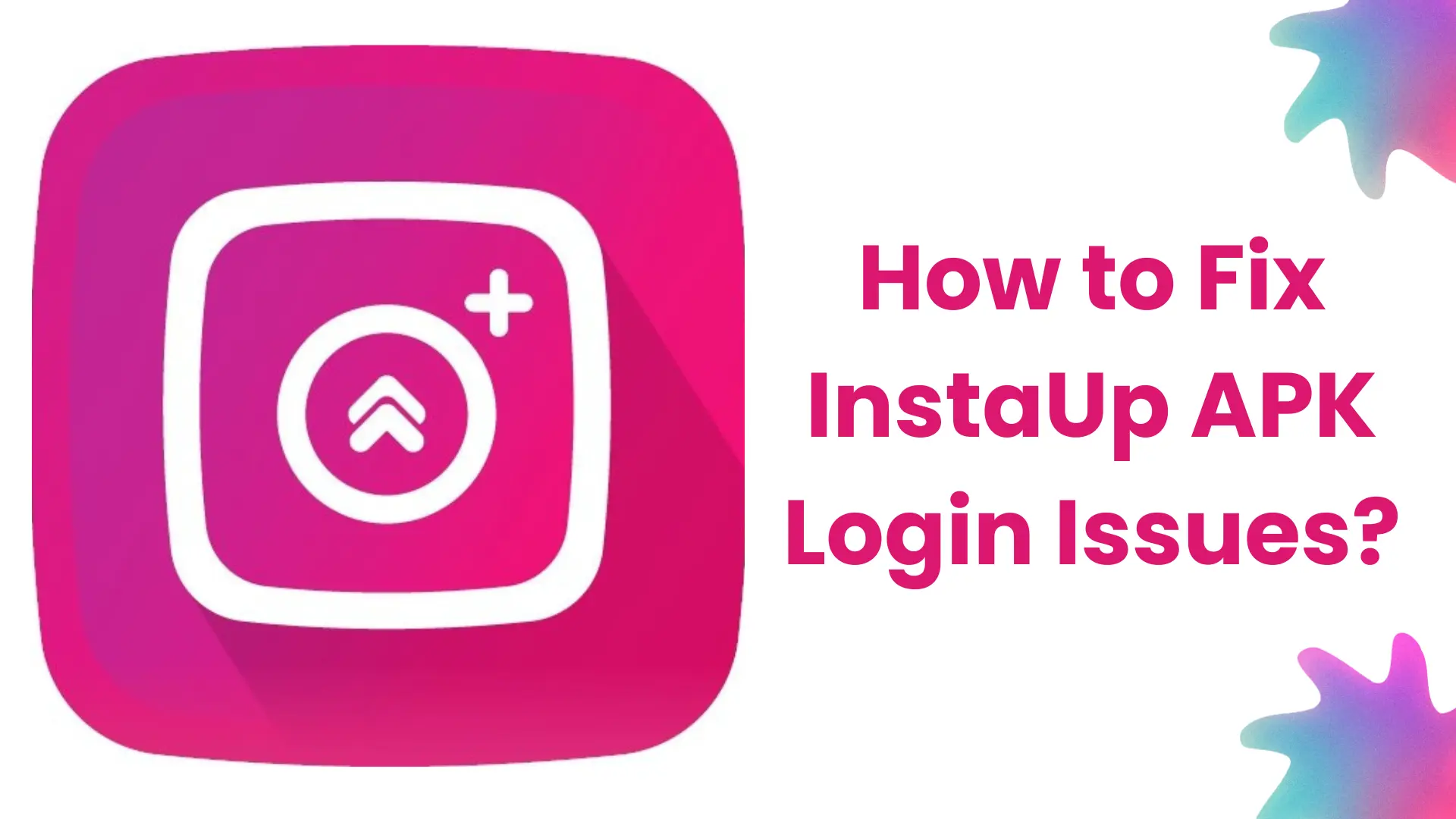 InstaUp APK Login Issues