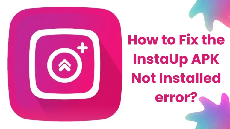 InstaUp APK not installed error